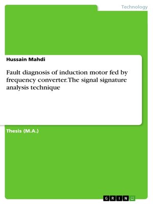 cover image of Fault diagnosis of induction motor fed by frequency converter. the signal signature analysis technique